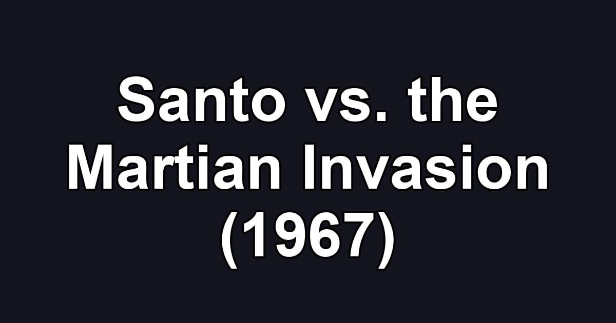 Santo vs. the Martian Invasion (1967)