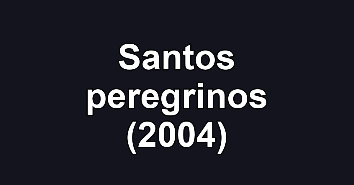 Santos peregrinos (2004)