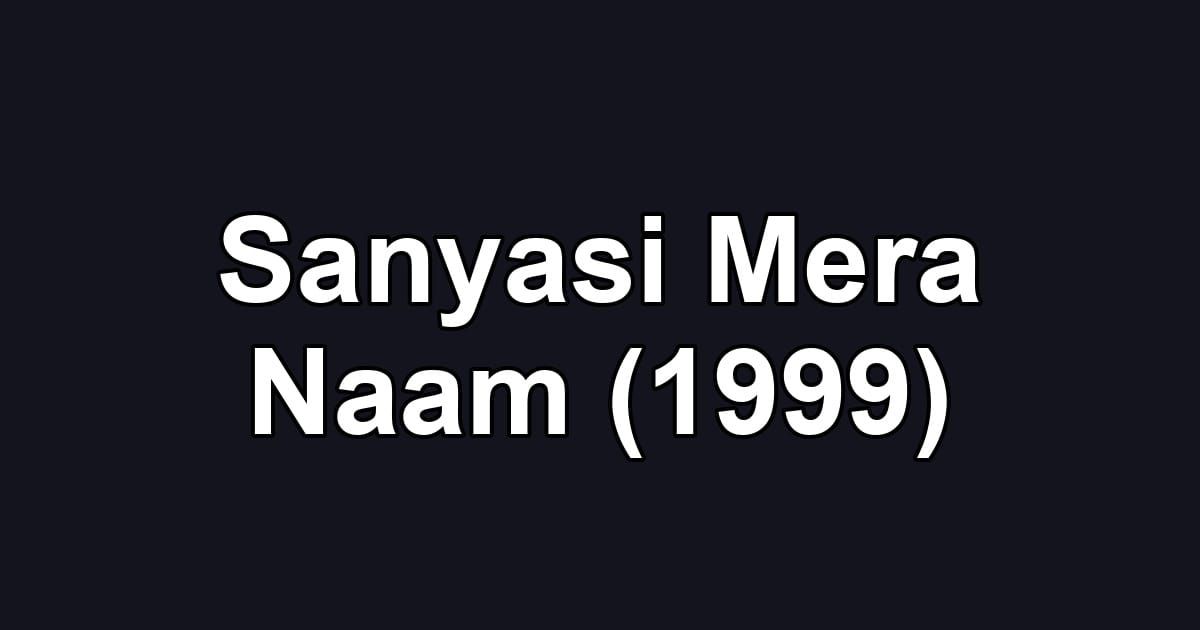Sanyasi Mera Naam (1999)