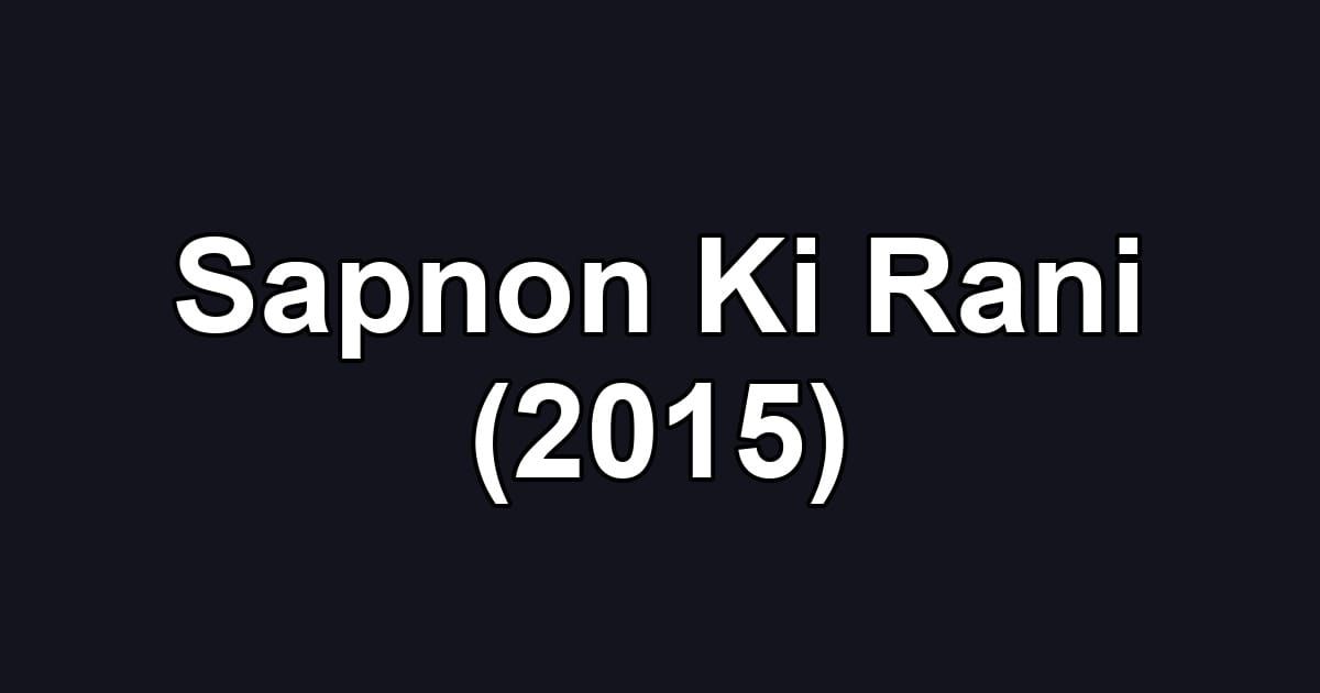 Sapnon Ki Rani (2015)