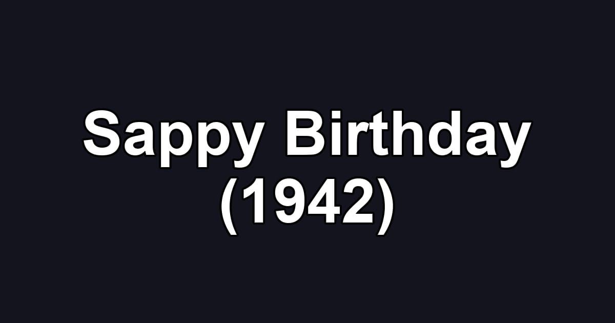 Sappy Birthday (1942)