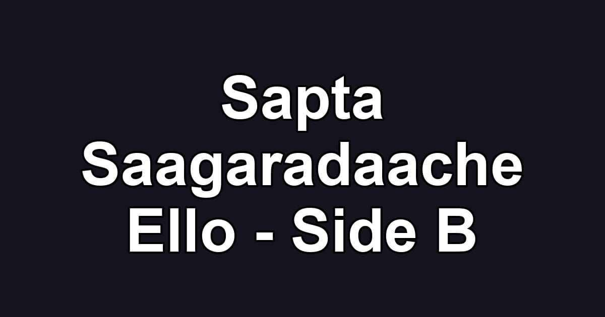 Sapta Saagaradaache Ello - Side B