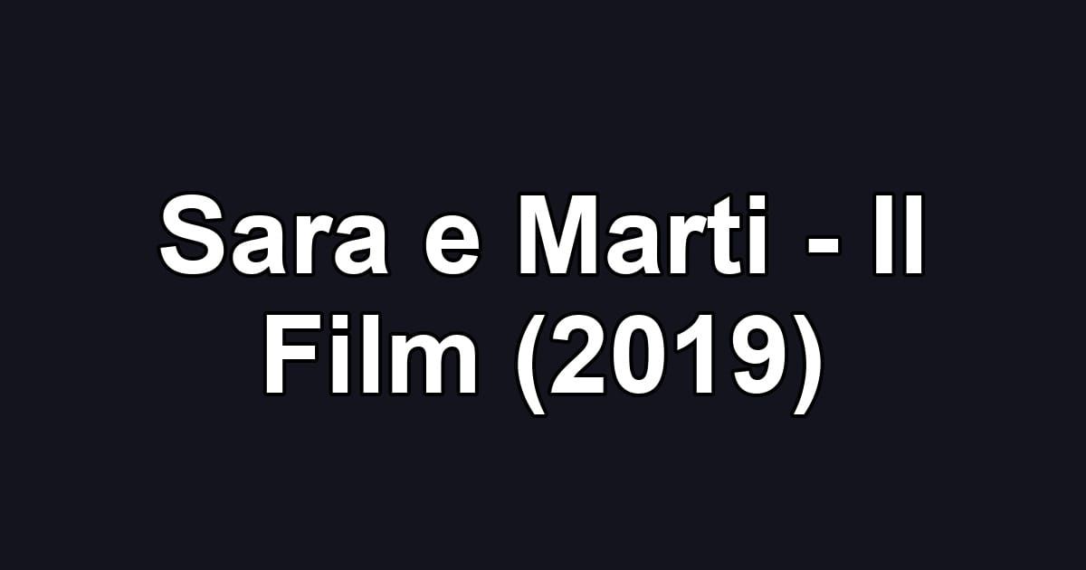 Sara e Marti - Il Film (2019)