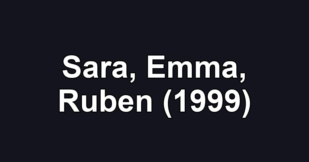 Sara, Emma, Ruben (1999)