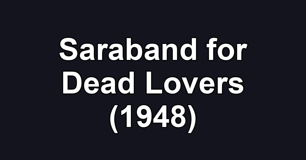Saraband for Dead Lovers (1948)