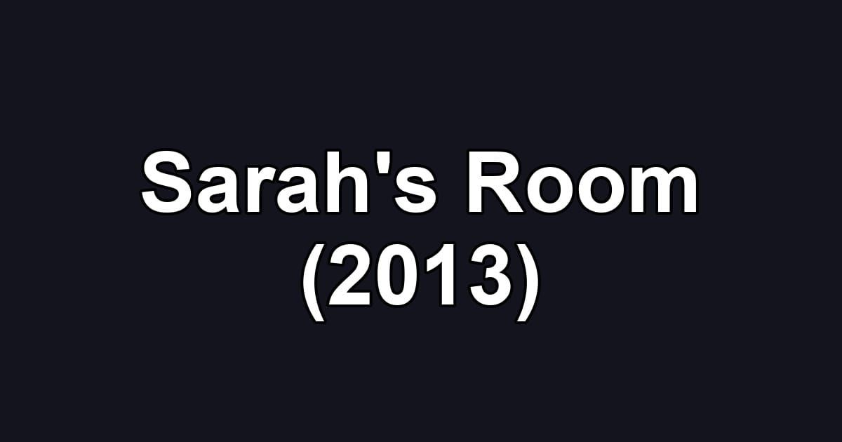 Sarah's Room (2013)