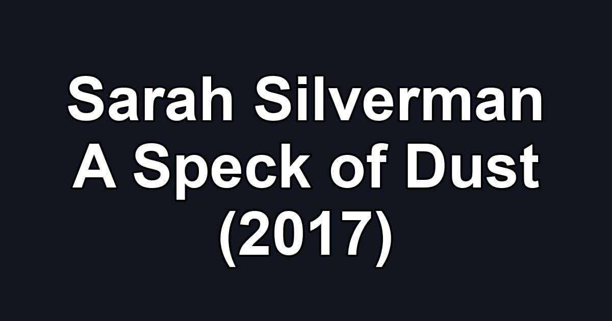 Sarah Silverman A Speck of Dust (2017)