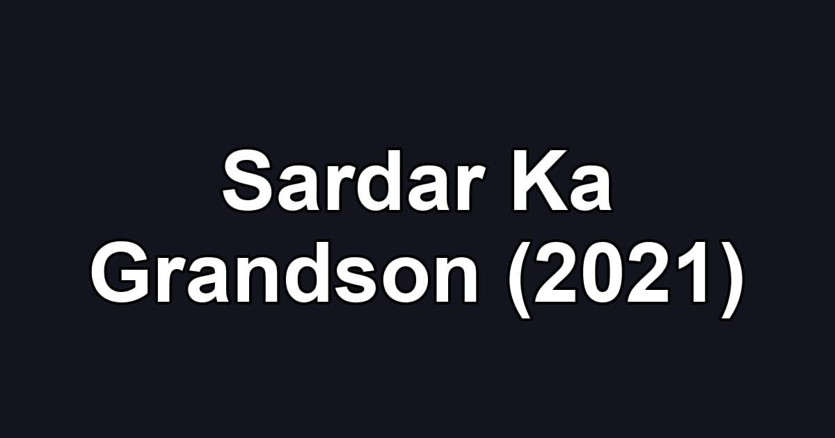 Sardar Ka Grandson (2021)