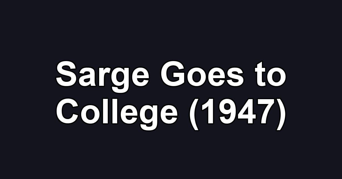 Sarge Goes to College (1947)