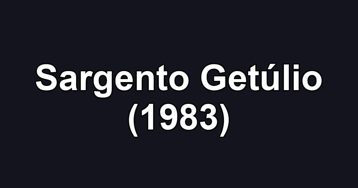 Sargento Getúlio (1983)