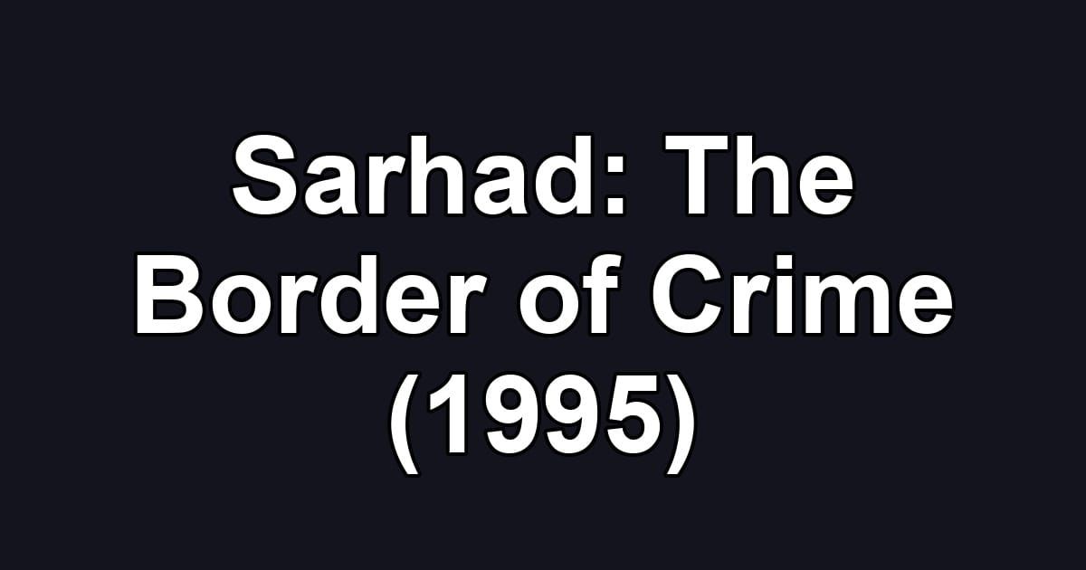 Sarhad: The Border of Crime (1995)
