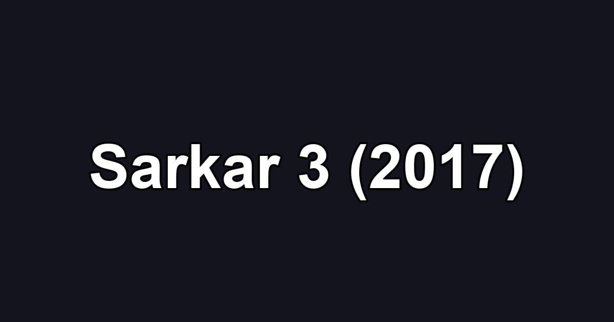 Sarkar 3 (2017)