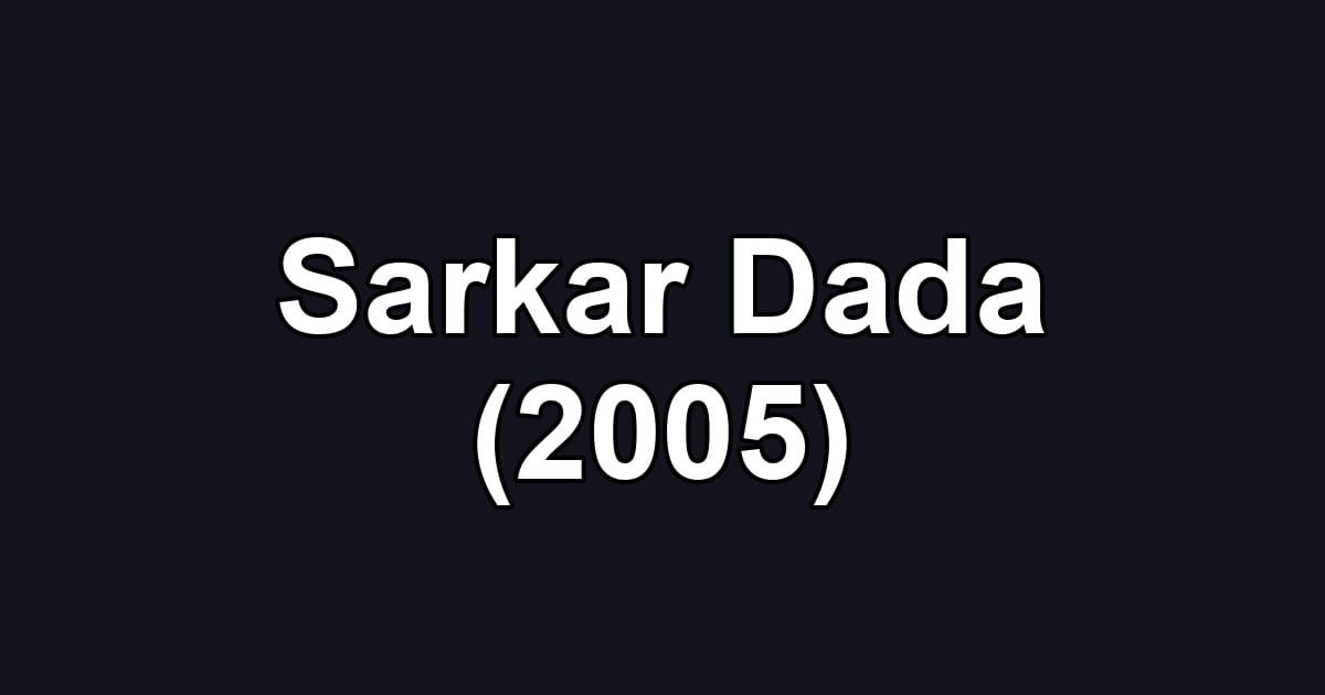 Sarkar Dada (2005)