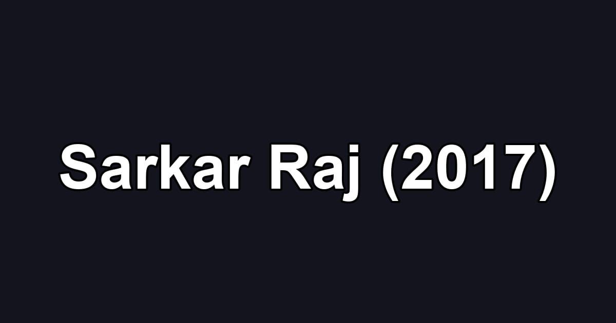 Sarkar Raj (2017)