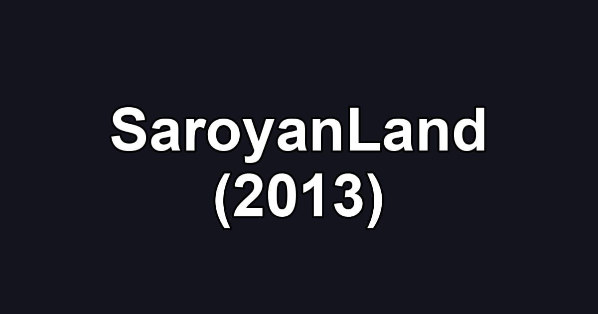 SaroyanLand (2013)