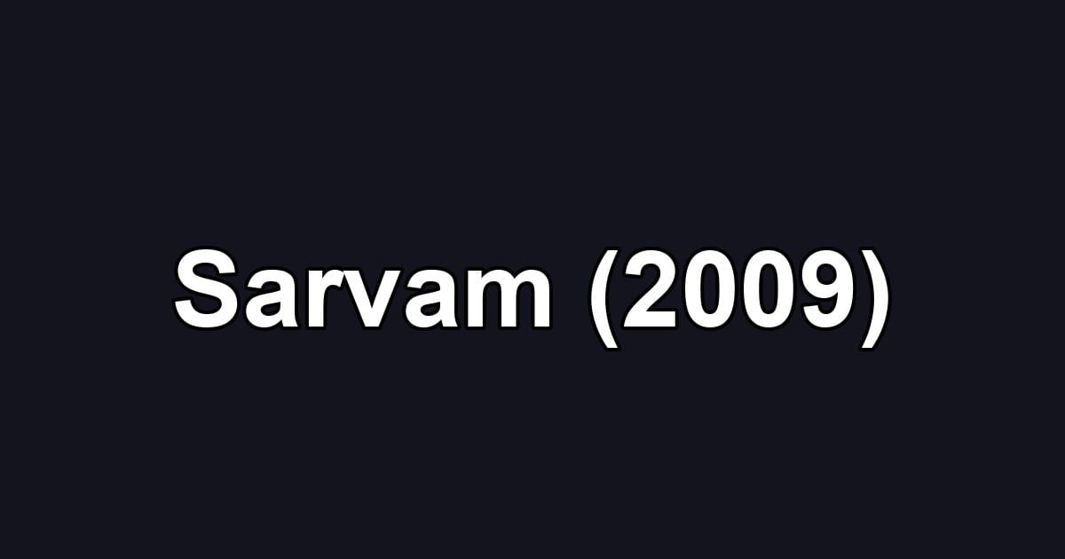 Sarvam (2009)