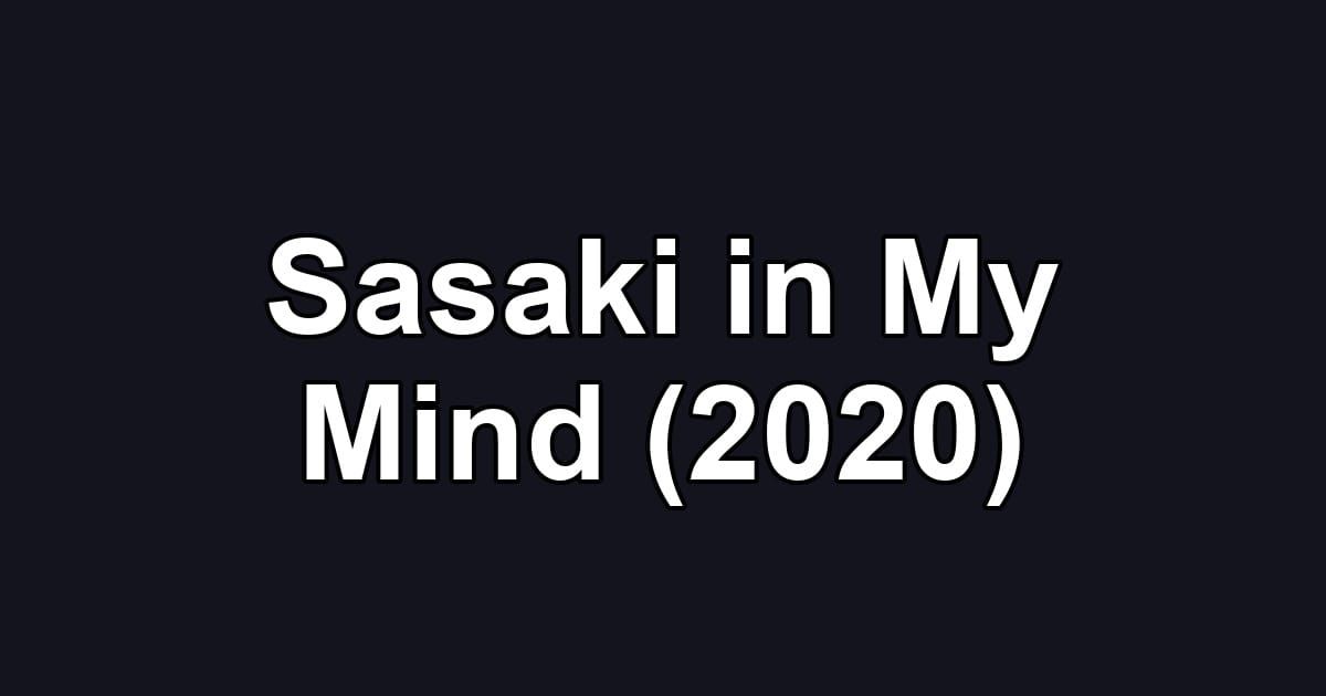 Sasaki in My Mind (2020)