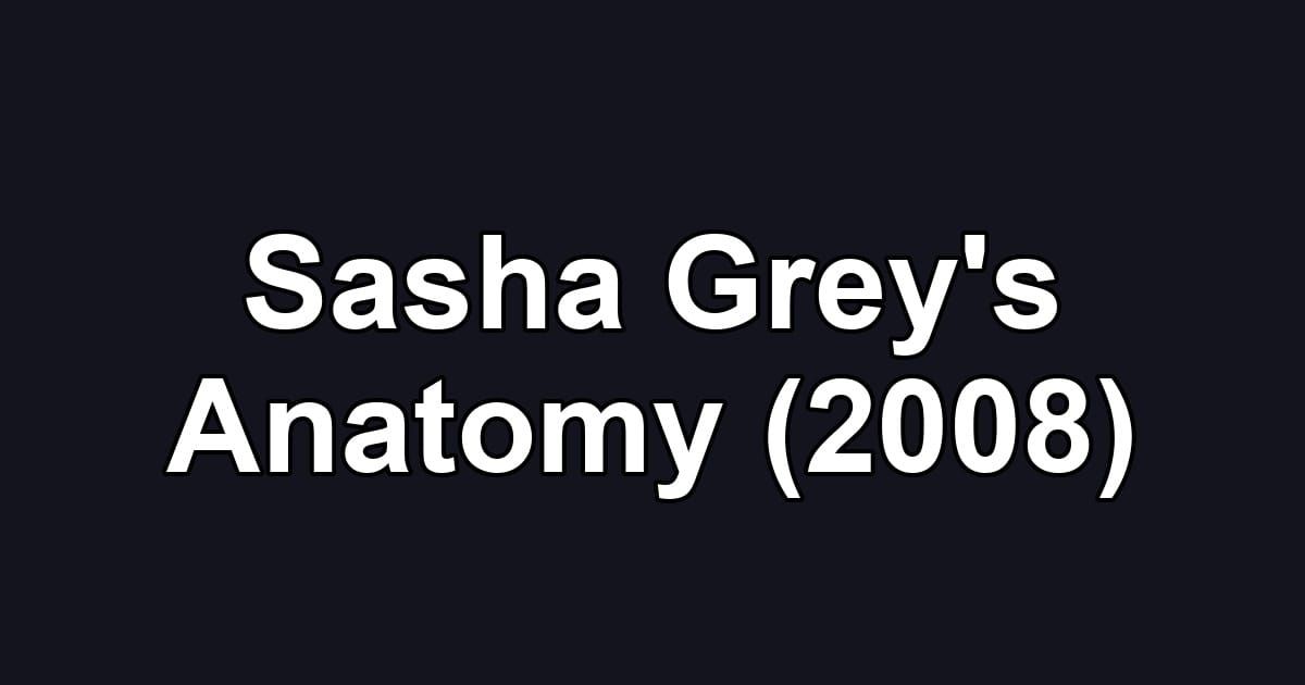 Sasha Grey's Anatomy (2008)