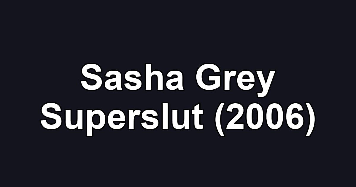 Sasha Grey Superslut (2006)