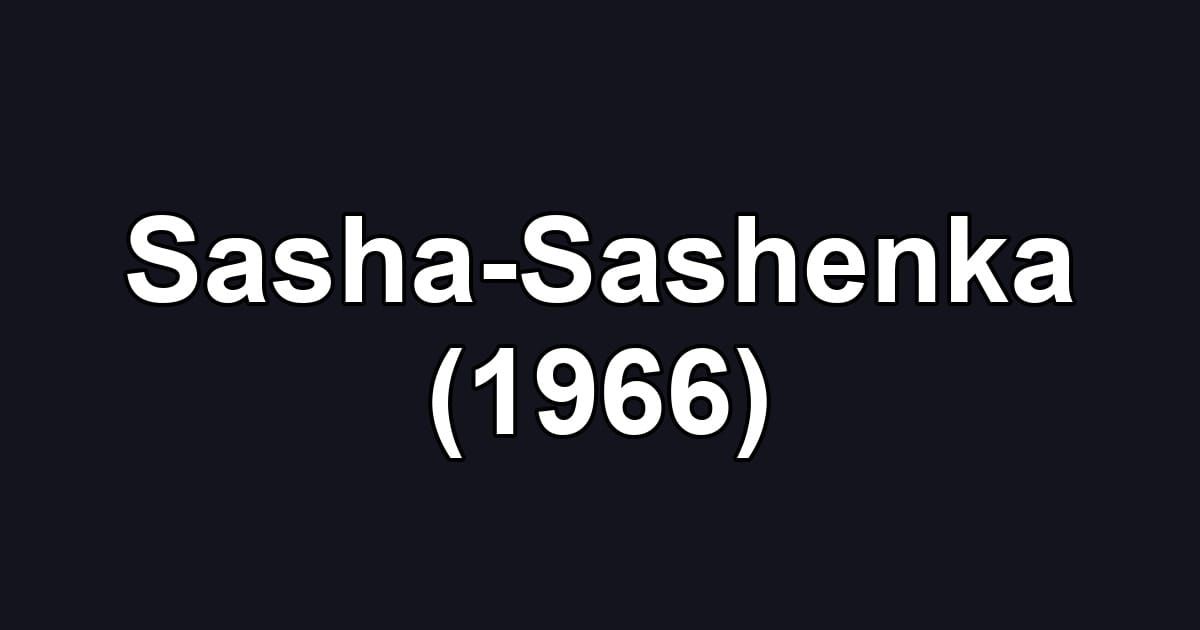 Sasha-Sashenka (1966)