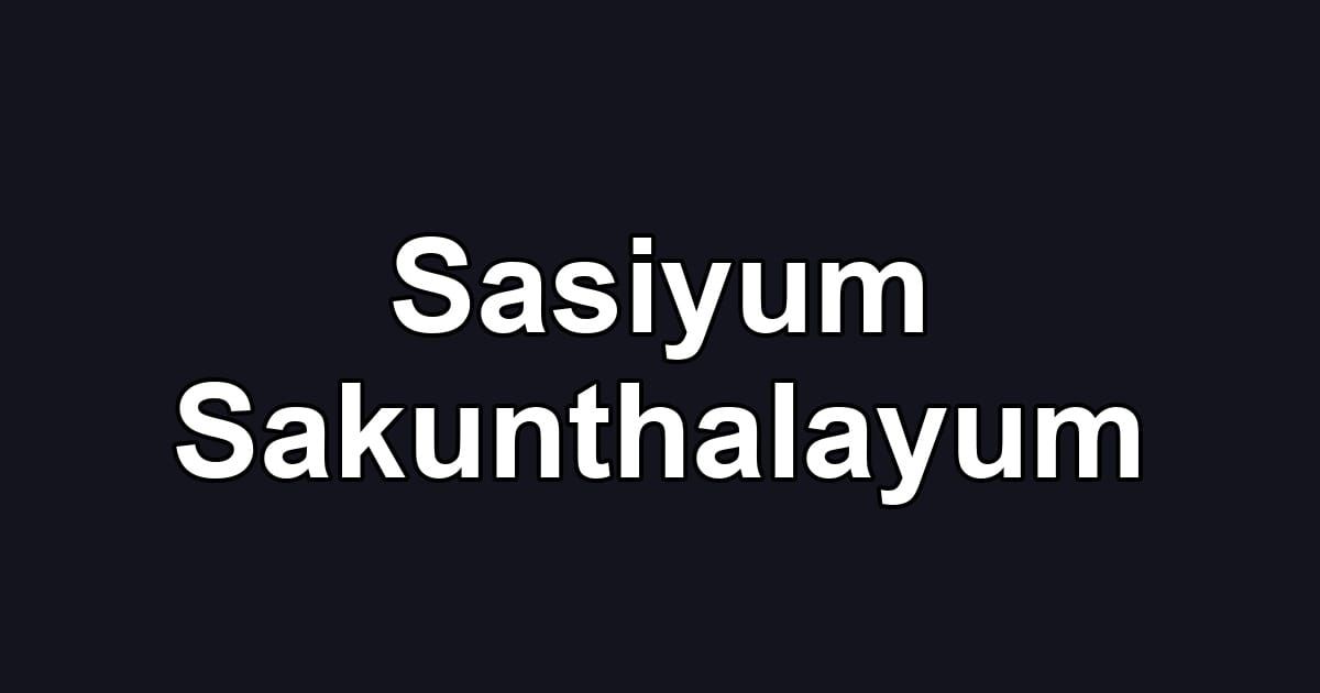 Sasiyum Sakunthalayum
