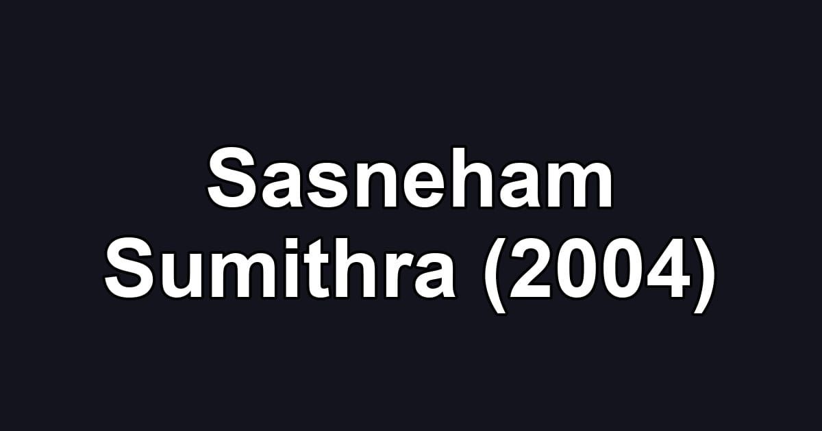 Sasneham Sumithra (2004)