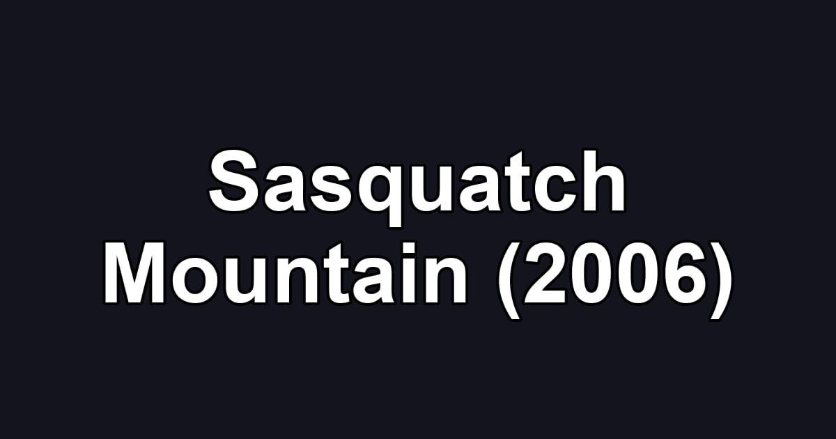 Sasquatch Mountain (2006)