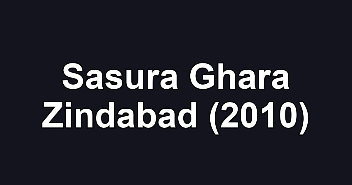 Sasura Ghara Zindabad (2010)