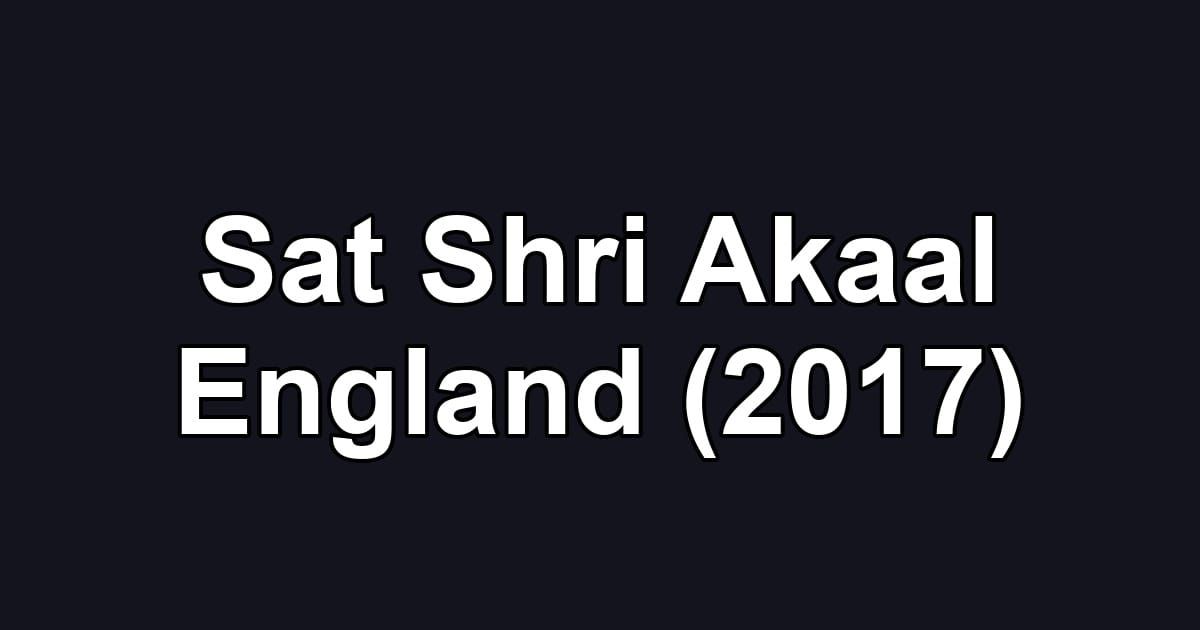 Sat Shri Akaal England (2017)