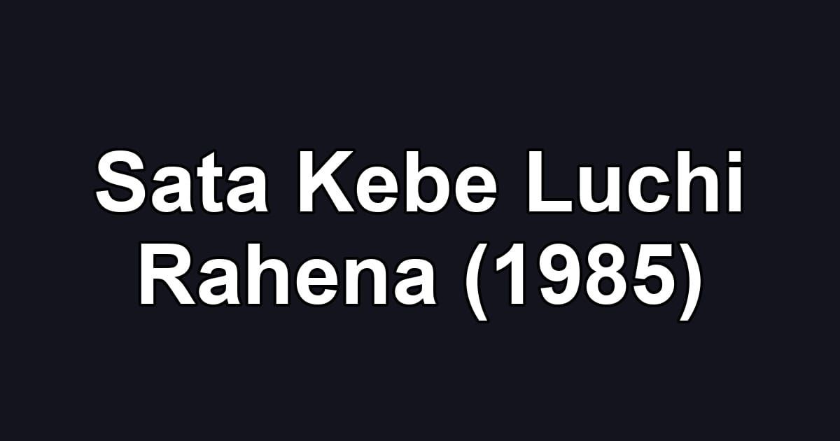 Sata Kebe Luchi Rahena (1985)