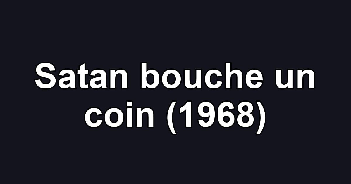 Satan bouche un coin (1968)
