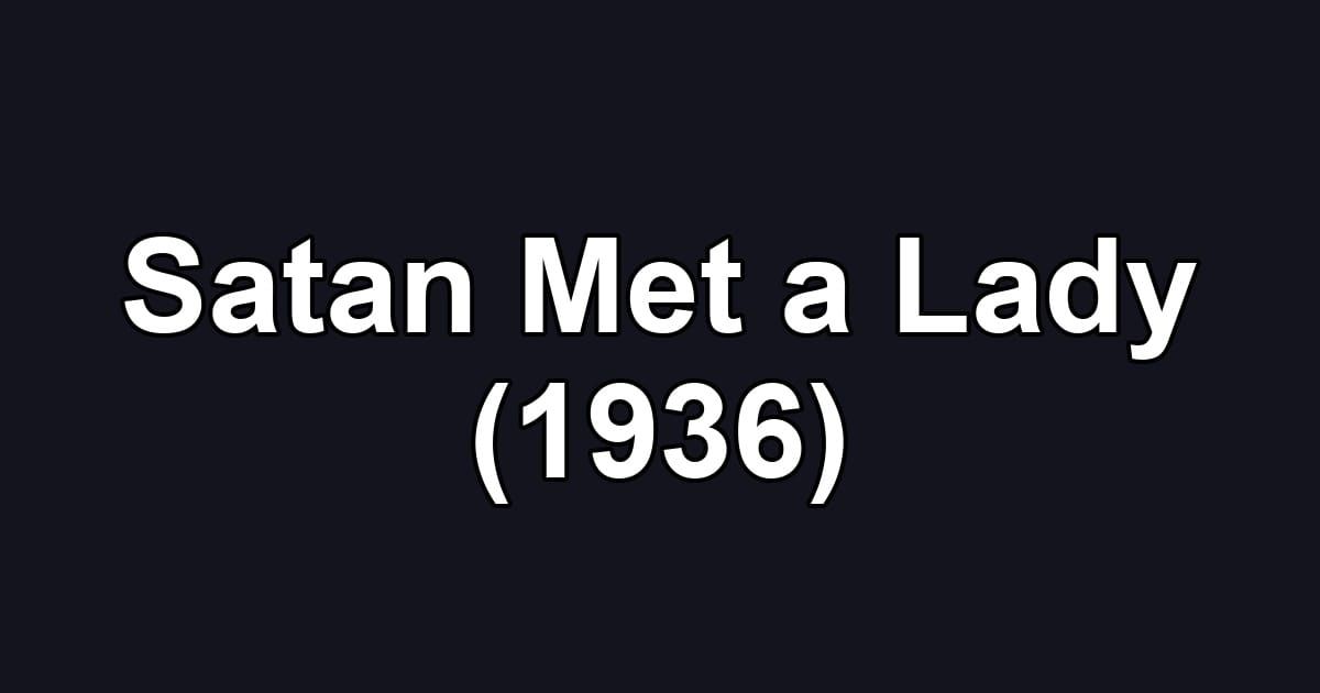Satan Met a Lady (1936)