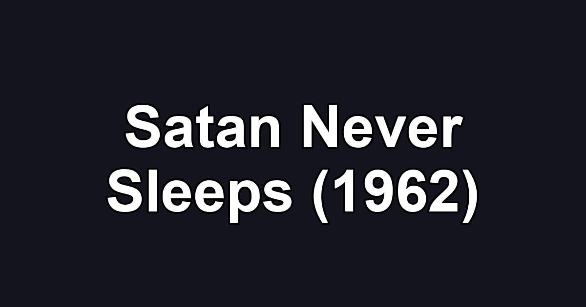 Satan Never Sleeps (1962)