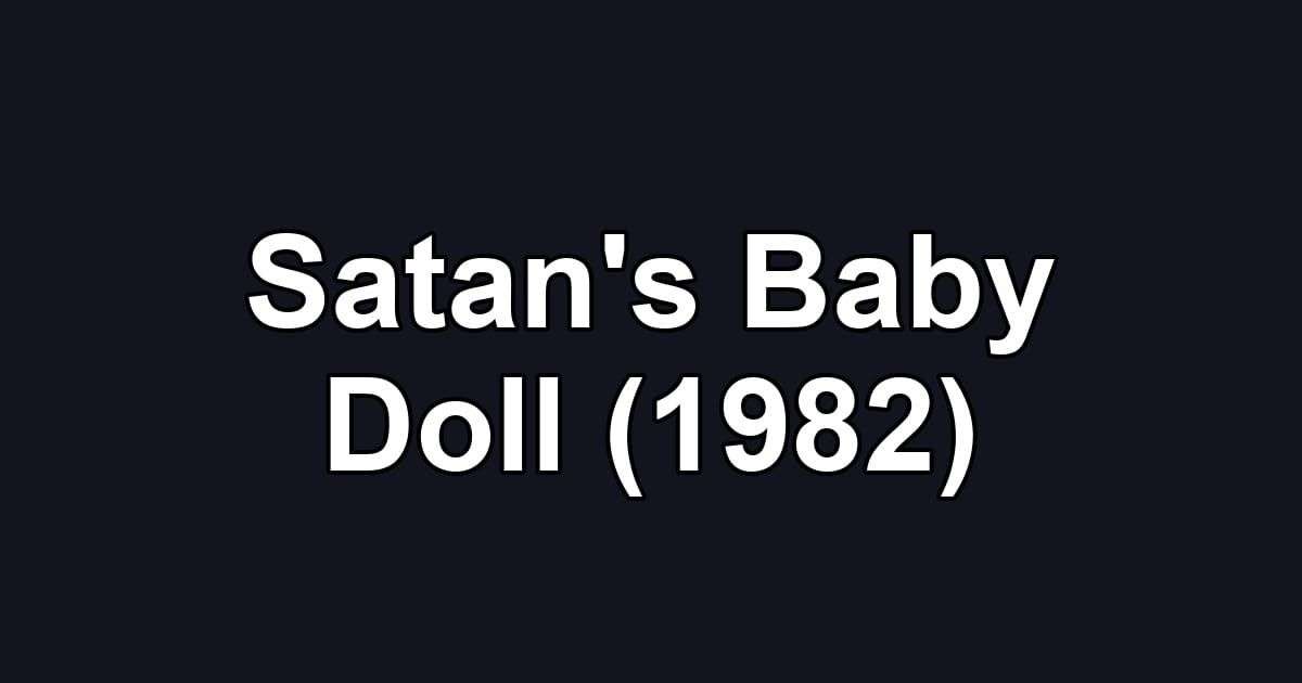 Satan's Baby Doll (1982)