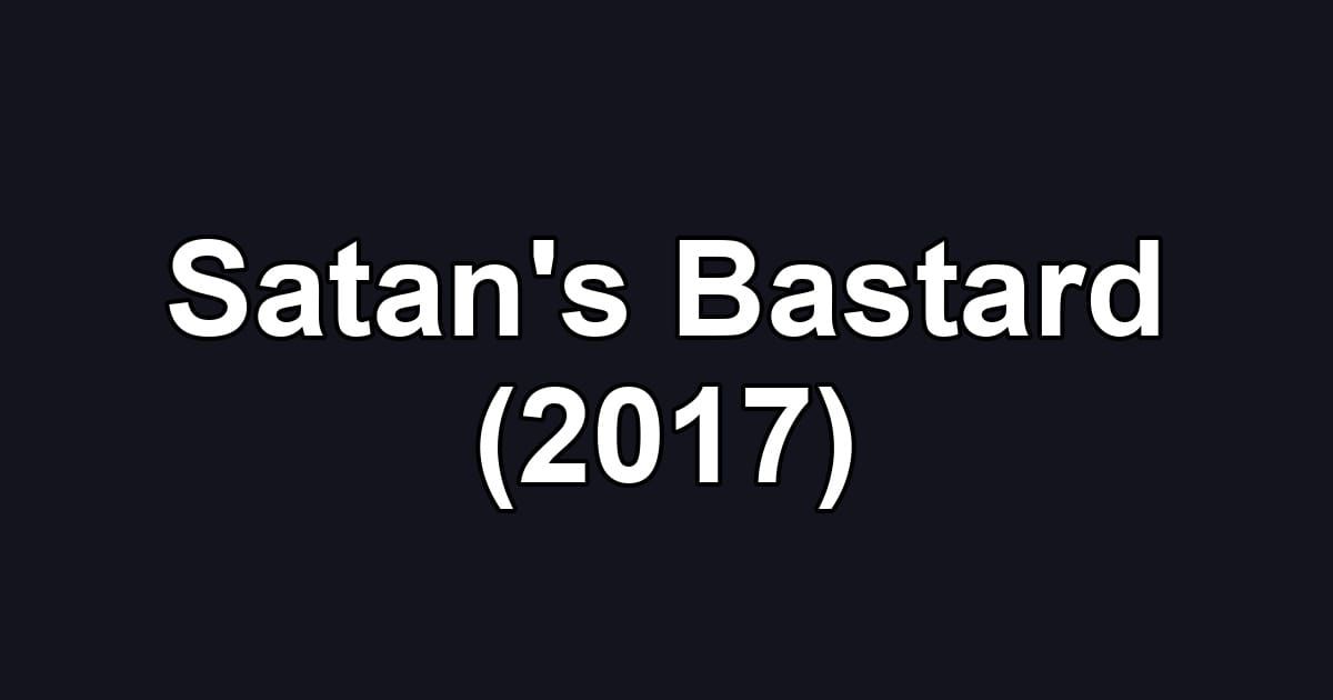 Satan's Bastard (2017)