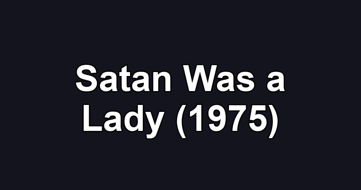 Satan Was a Lady (1975)