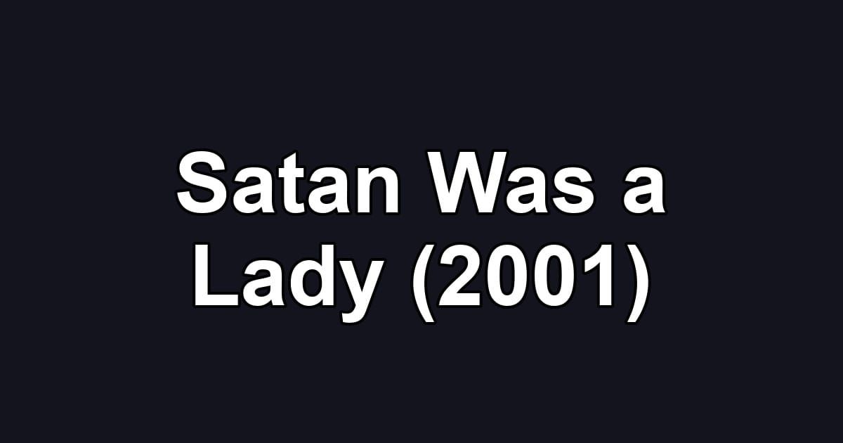 Satan Was a Lady (2001)