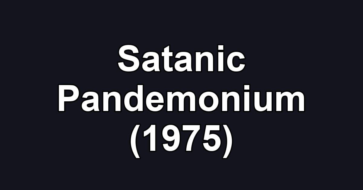 Satanic Pandemonium (1975)