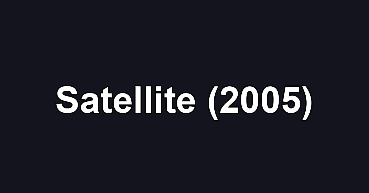 Satellite (2005)