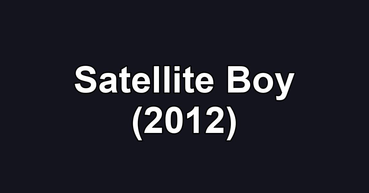 Satellite Boy (2012)