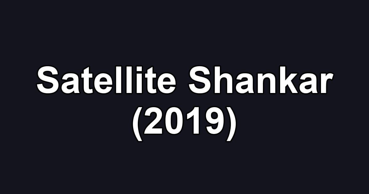 Satellite Shankar (2019)