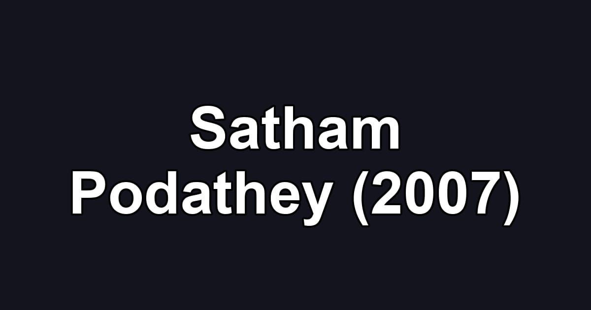 Satham Podathey (2007)