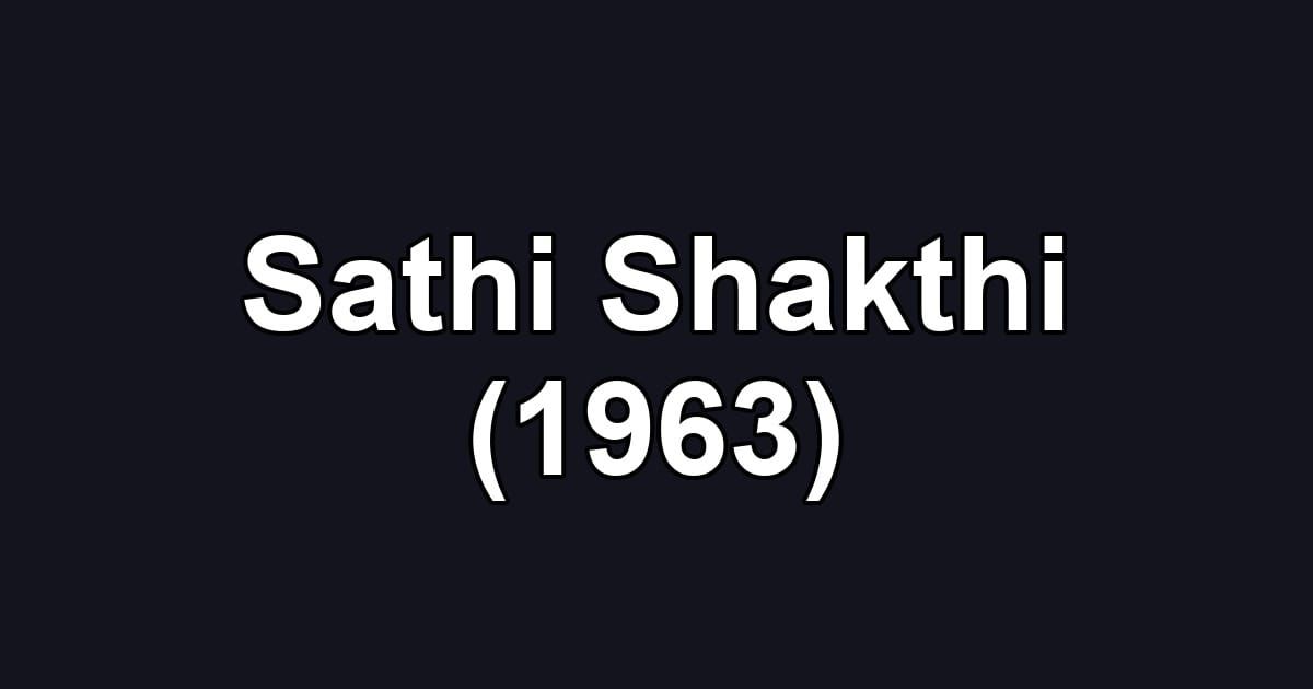 Sathi Shakthi (1963)