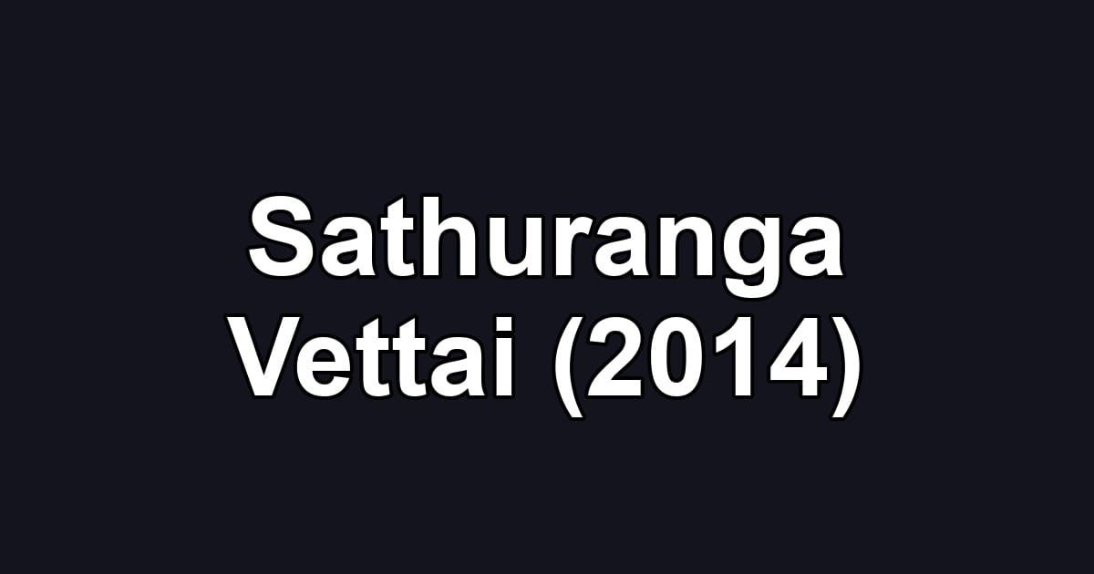 Sathuranga Vettai (2014)