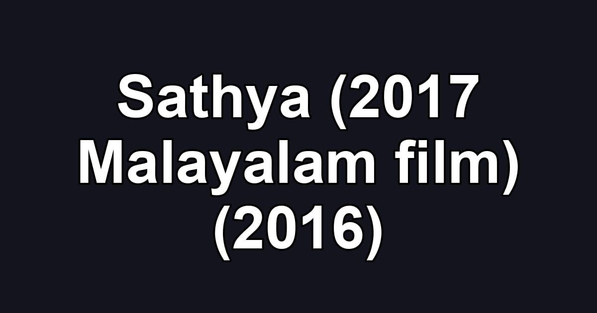 Sathya (2017 Malayalam film) (2016)