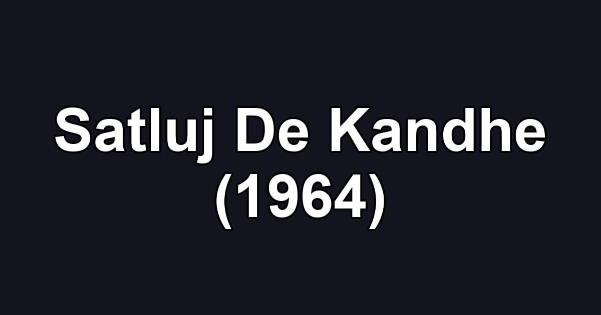 Satluj De Kandhe (1964)