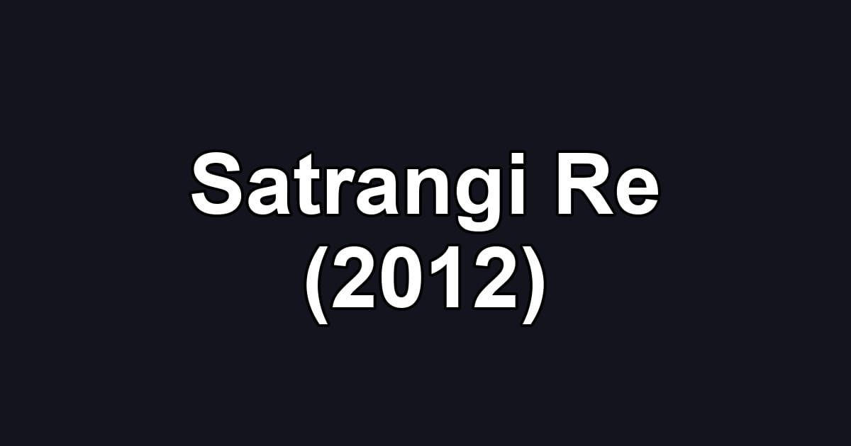 Satrangi Re (2012)