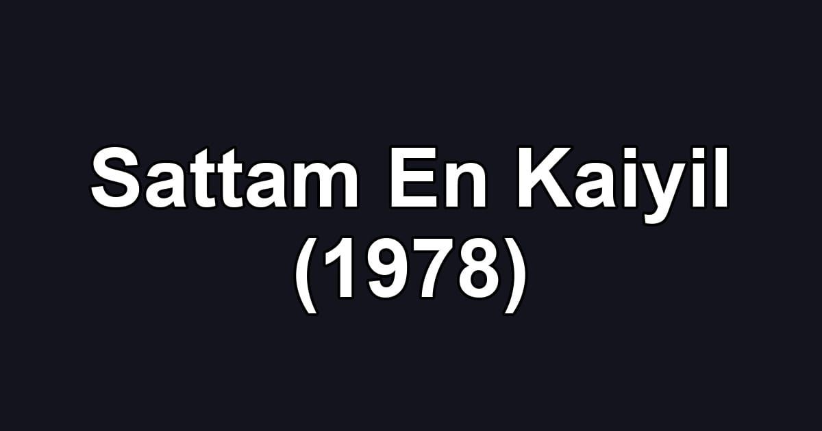 Sattam En Kaiyil (1978)