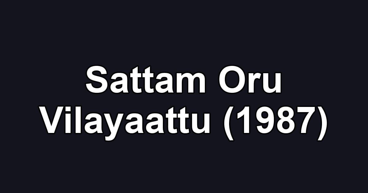 Sattam Oru Vilayaattu (1987)