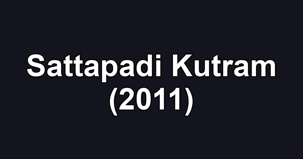 Sattapadi Kutram (2011)